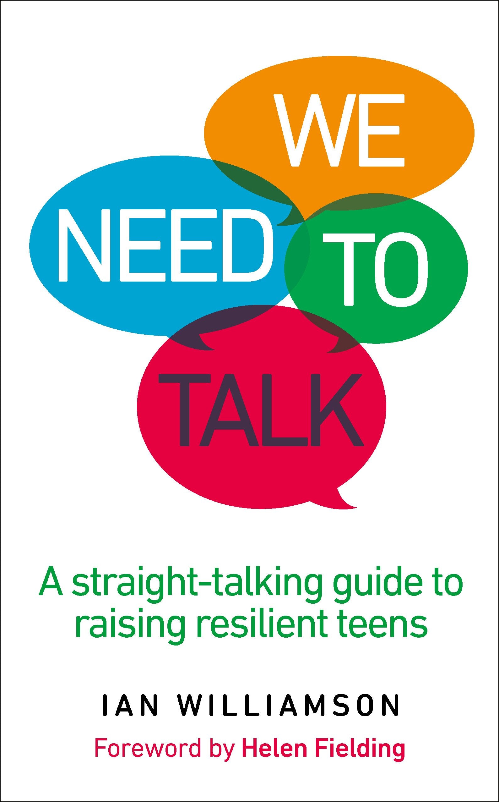 We Need to Talk: A Straight-Talking Guide to Raising Resilient Teens Parents & Children