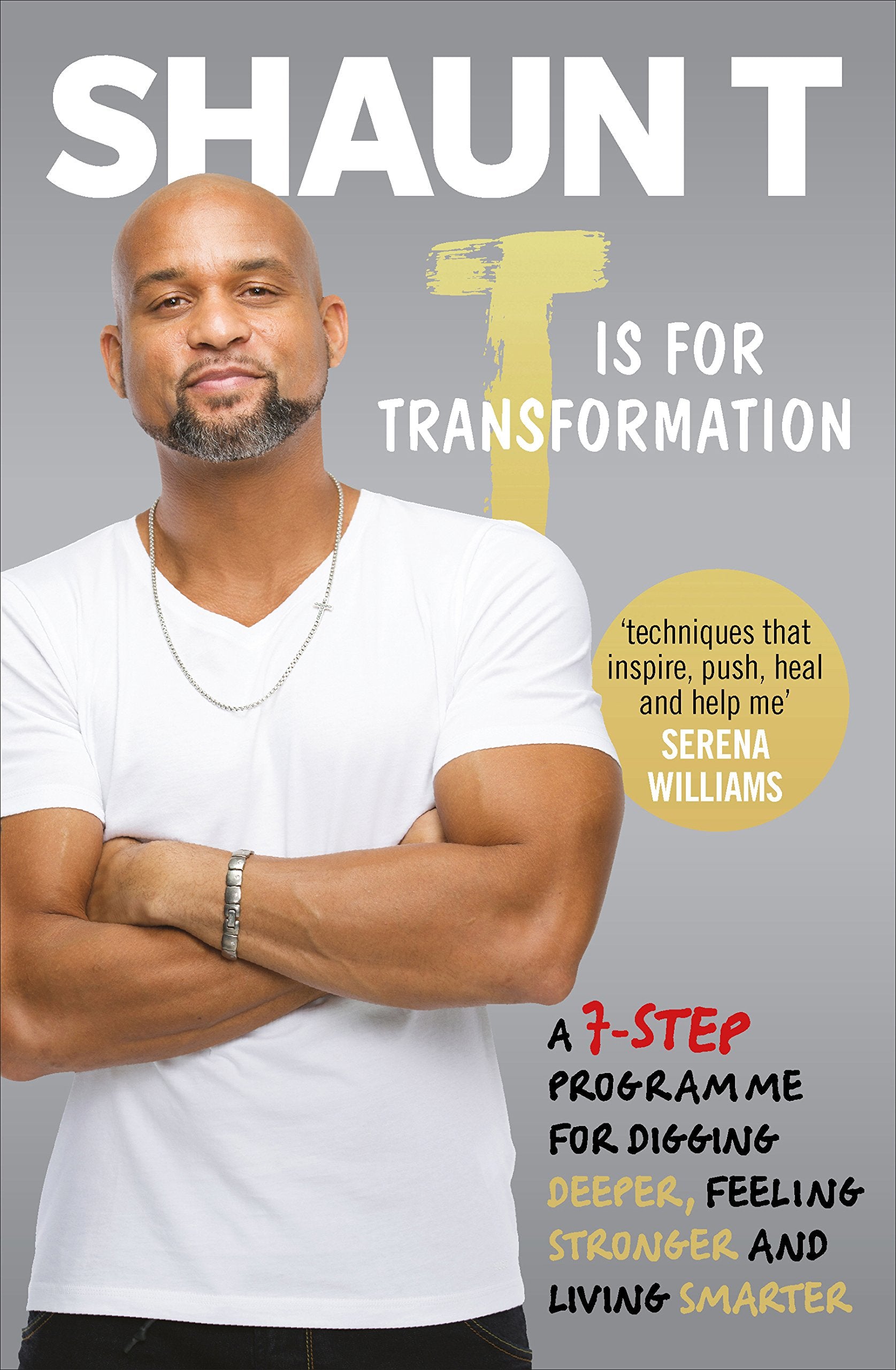 T is for Transformation: Unleash the 7 Superpowers to Help You Dig Deeper, Feel Stronger & Live Your Best Life Contemporary literature