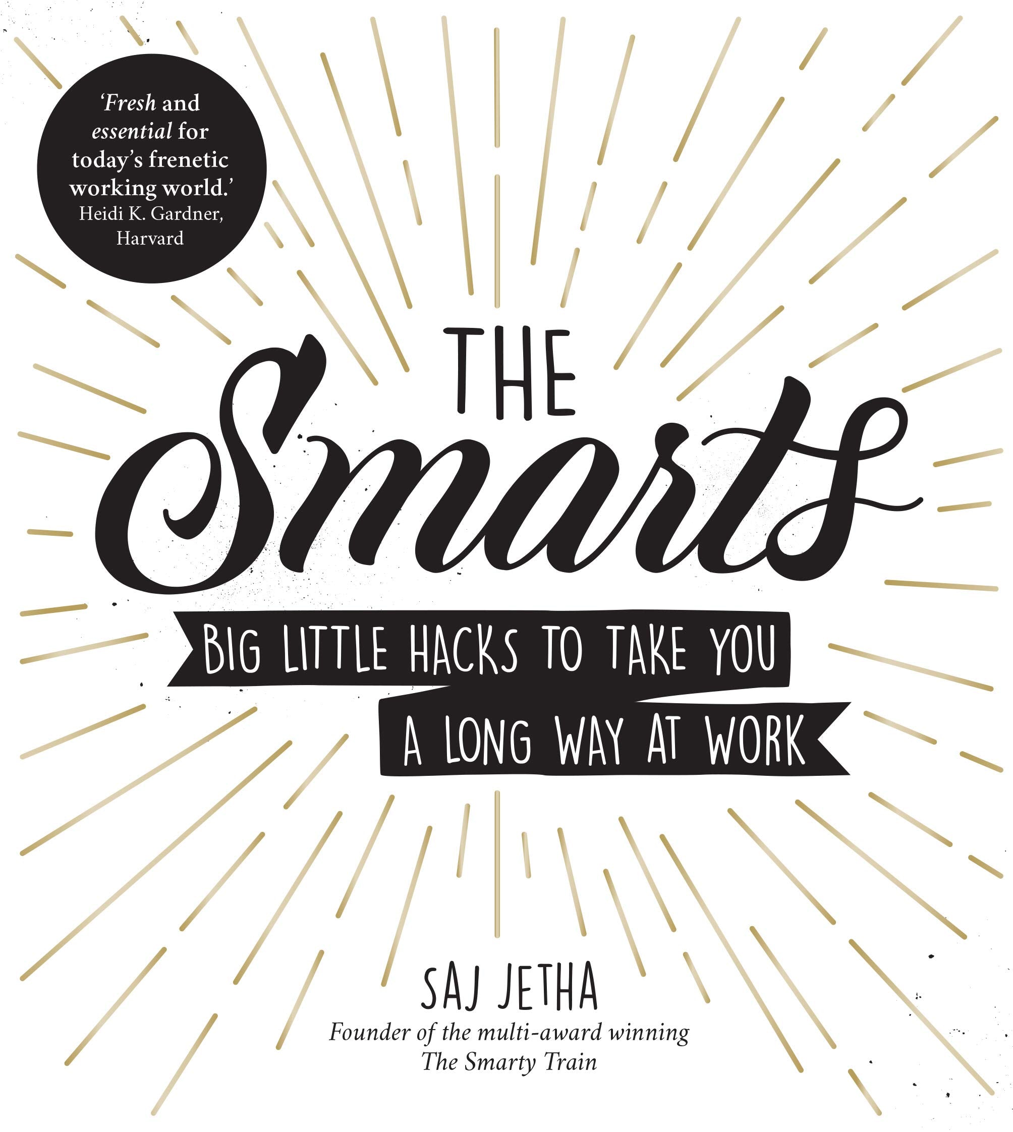 The Smarts: Big Little Hacks to Take You a Long Way at Work Business, Finance & Career