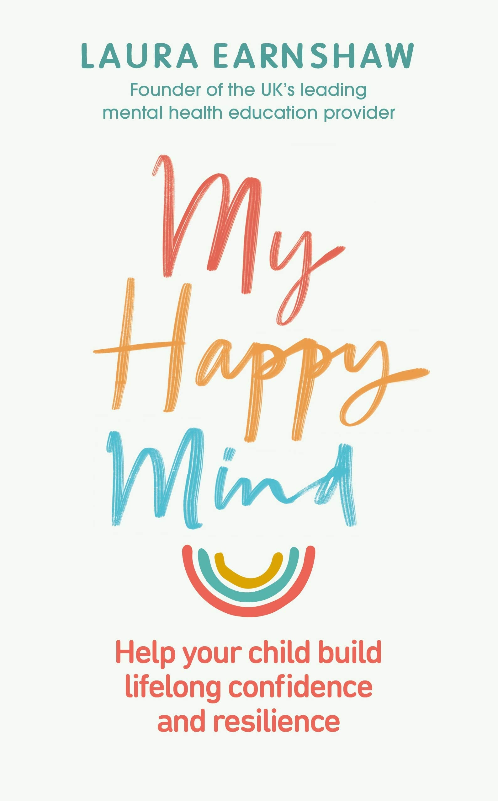 My Happy Mind: Help your child build life-long confidence and resilience Psychology