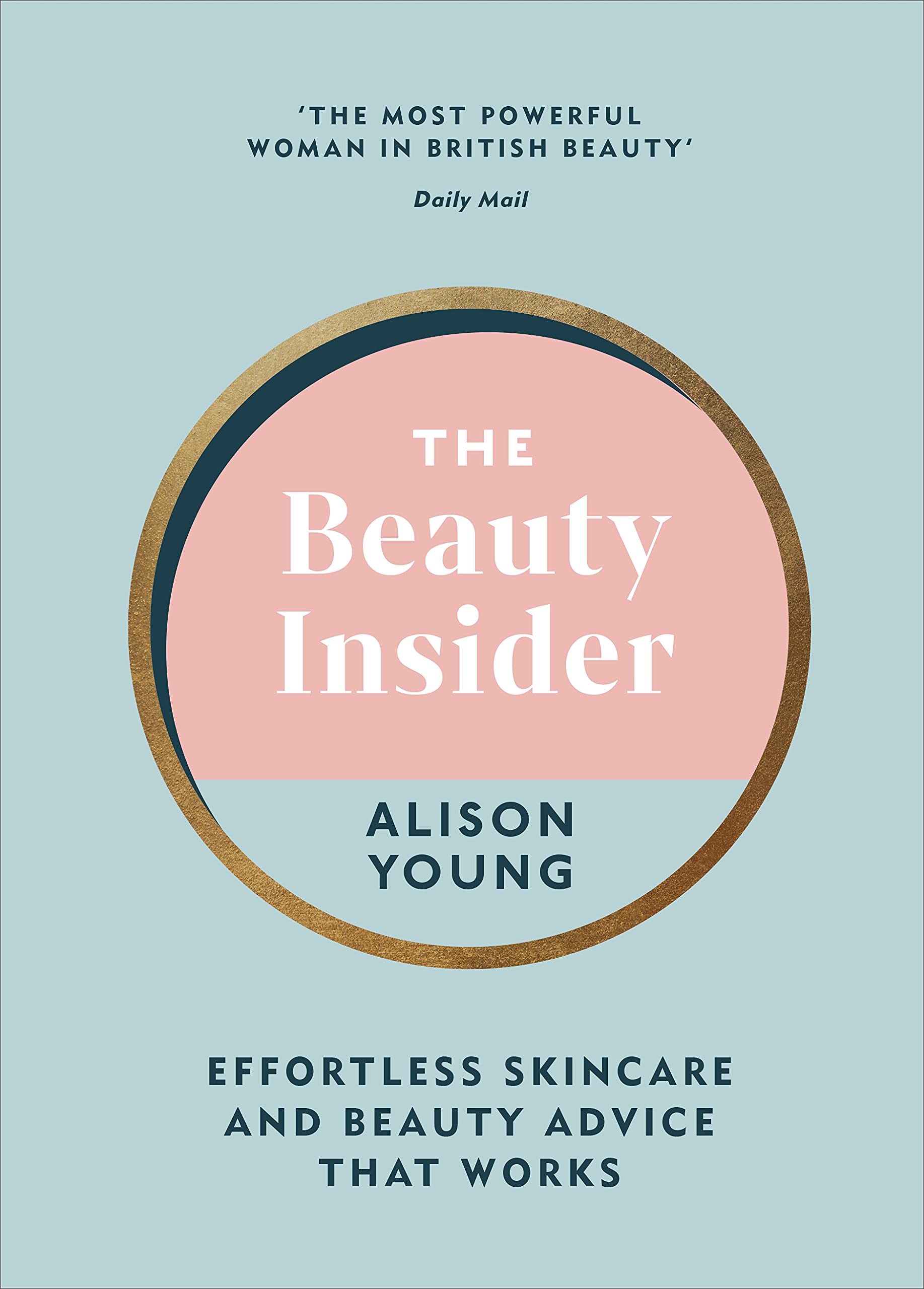 The Beauty Insider: Effortless Skincare and Beauty Advice that Works book
