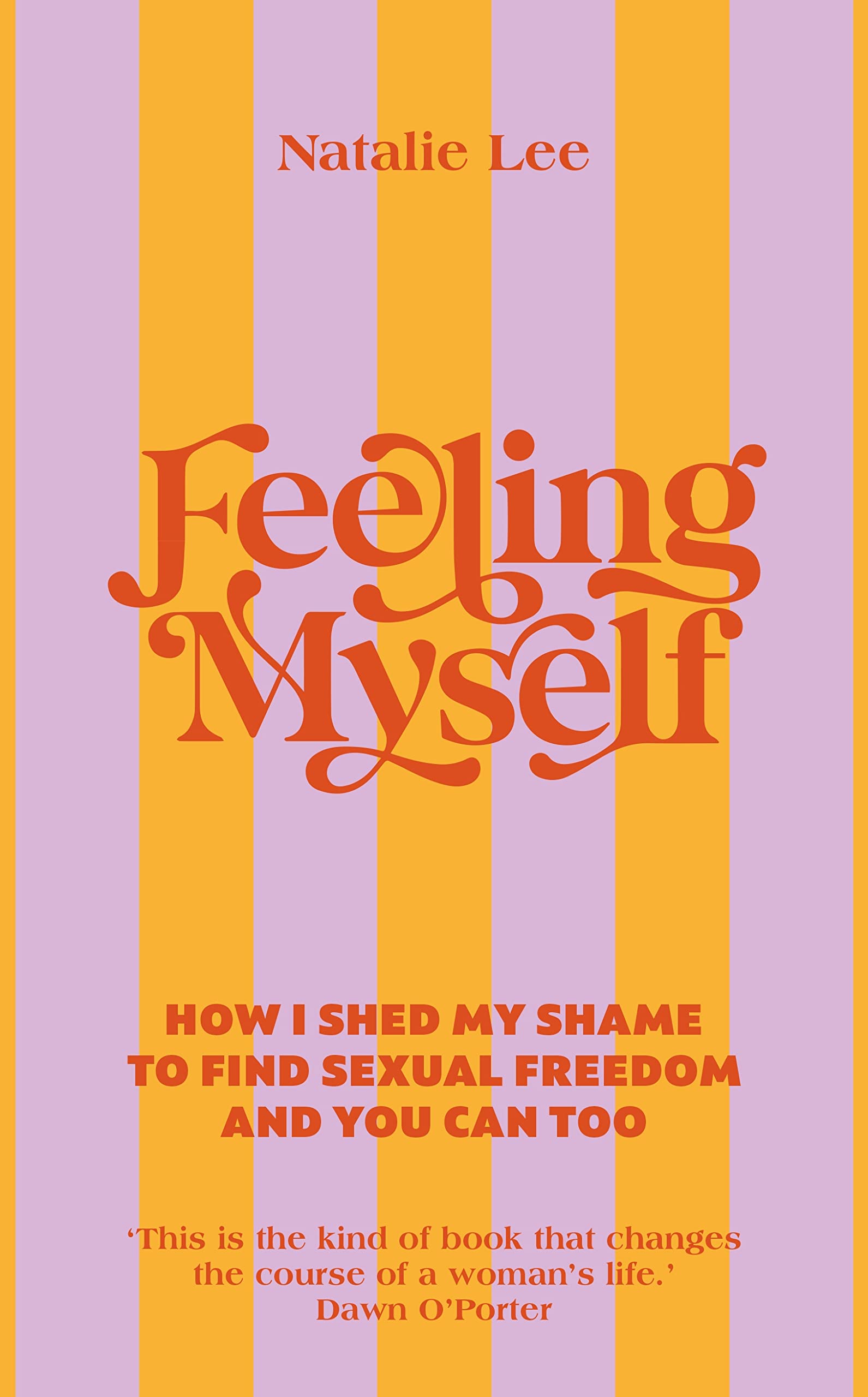 Feeling Myself: How I shed my shame to find sexual freedom and you can too Books
