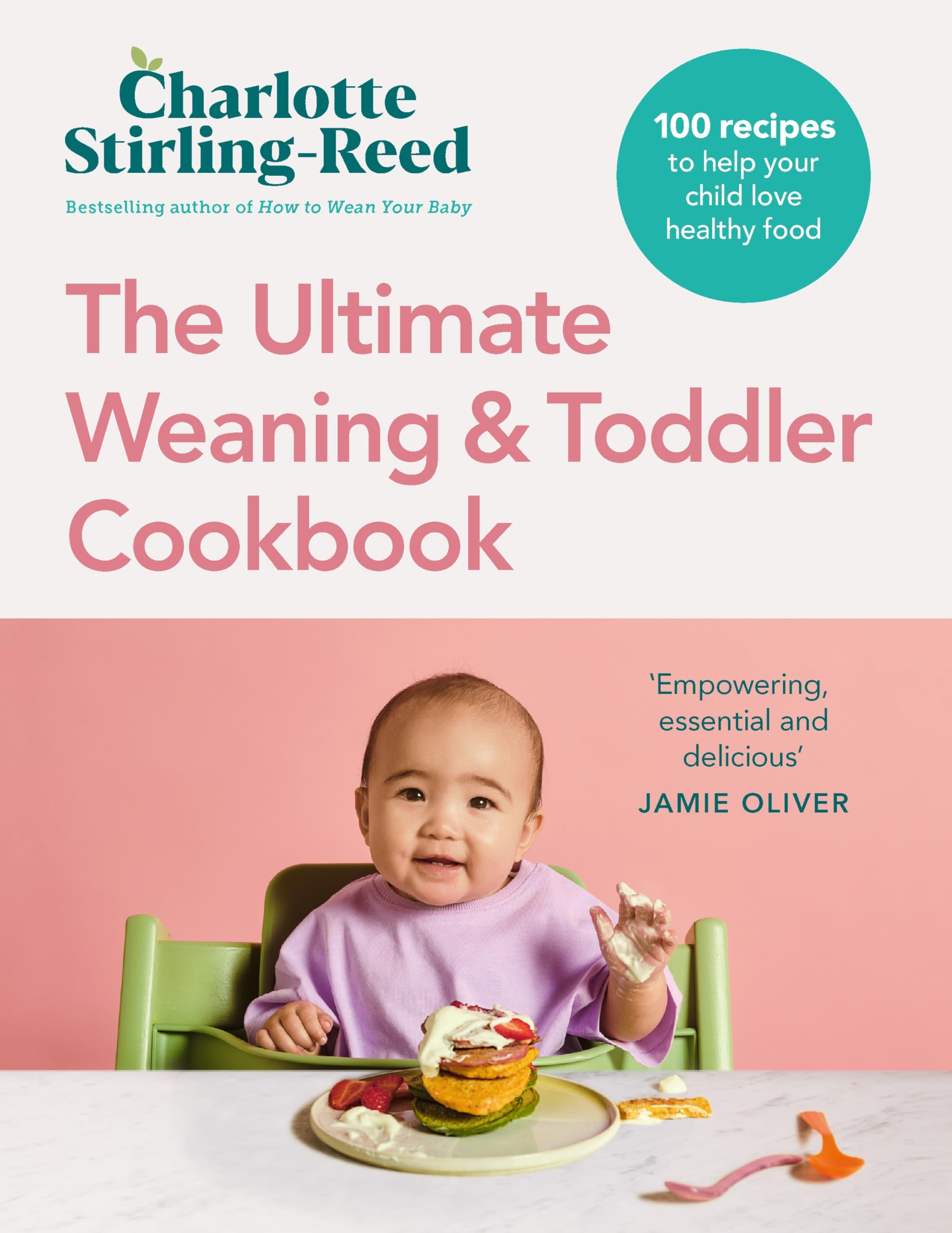 The Ultimate Weaning and Toddler Cookbook: The Essential Companion to How to Wean Your Baby Leisure, Home & Garden