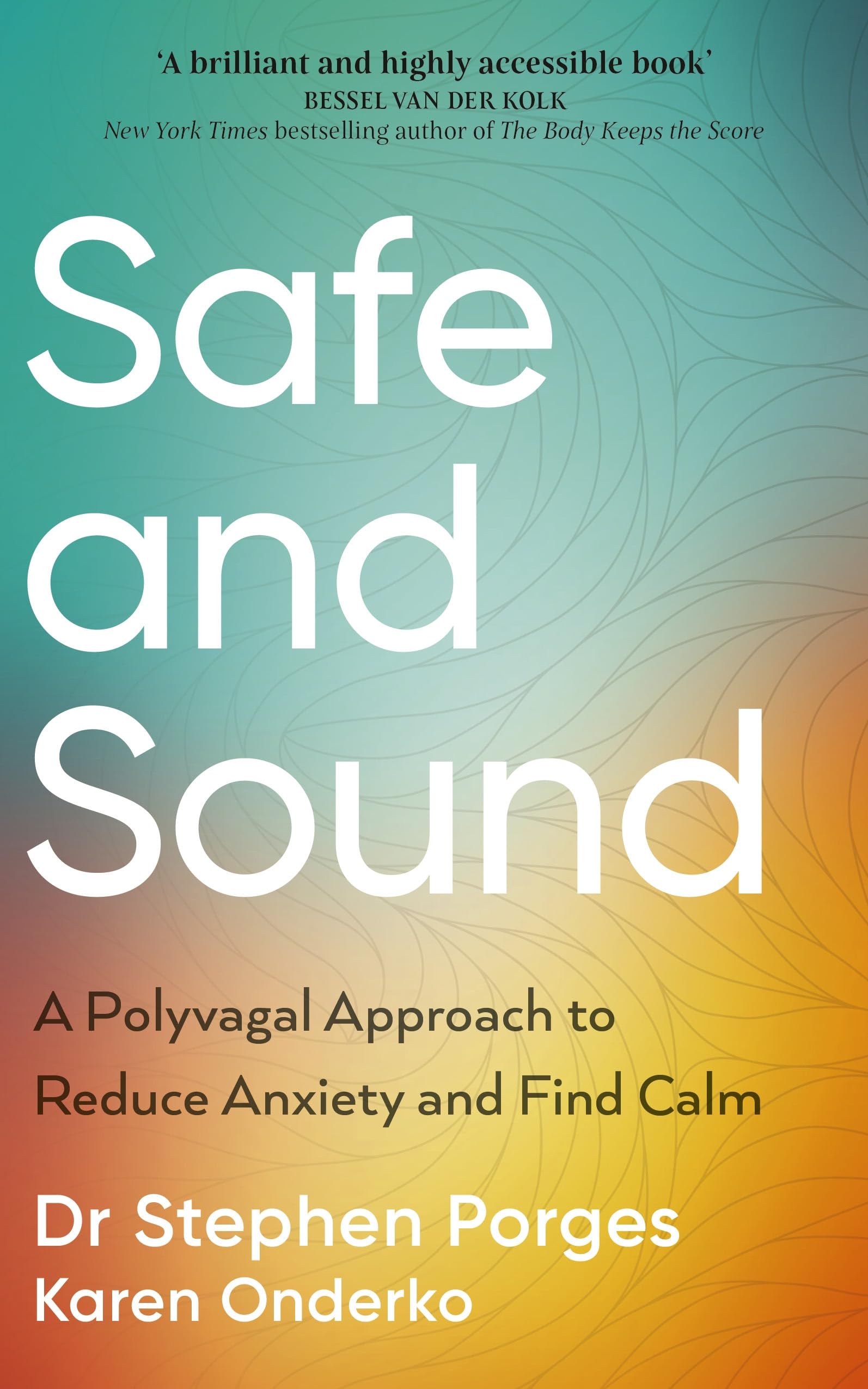 Safe and Sound: A Polyvagal Approach to Reduce Anxiety and Find Calm Medicine