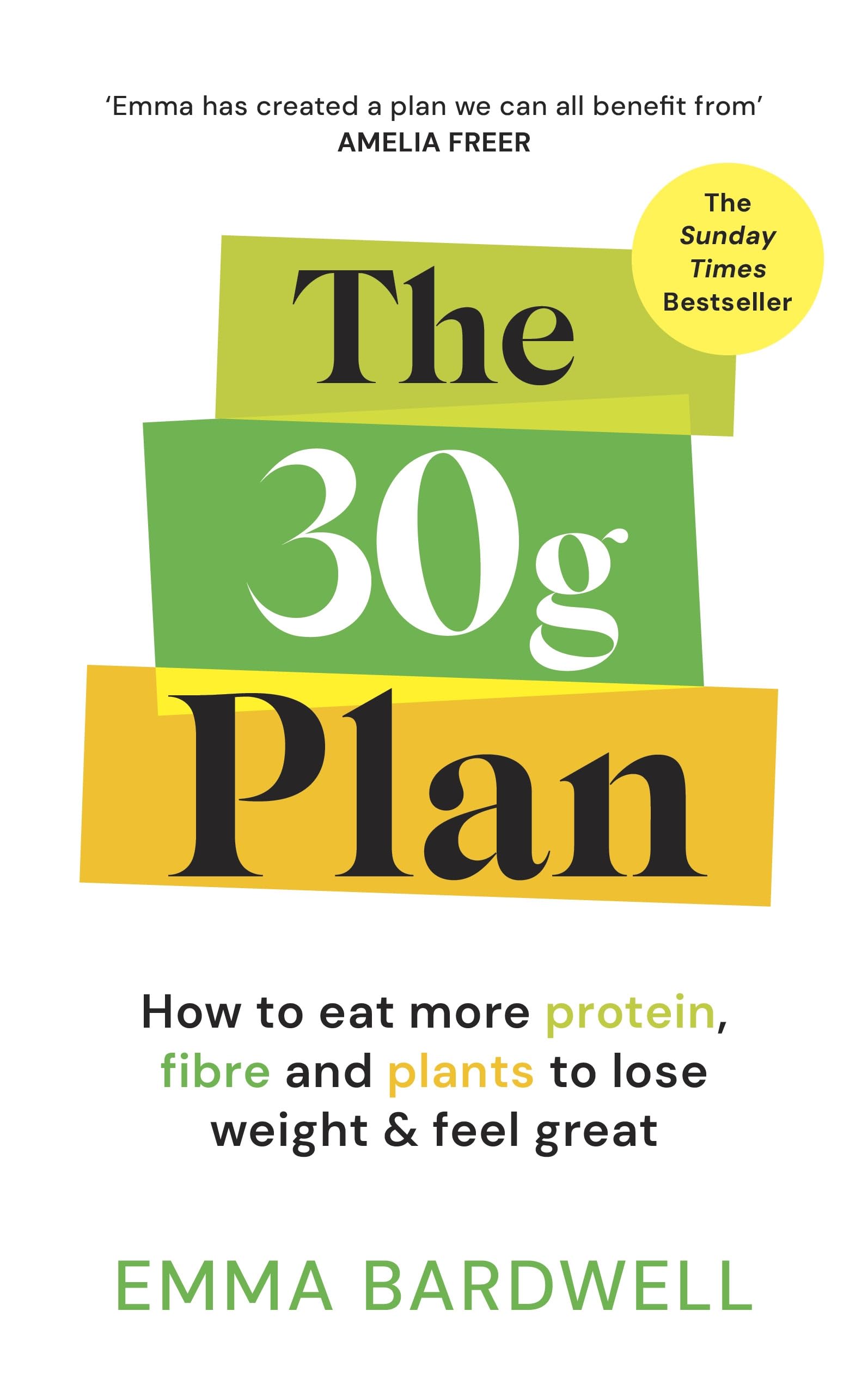 The 30g Plan: How to eat more protein, plants and fibre to lose weight and feel great - The Sunday Times bestseller Business, Finance & Career