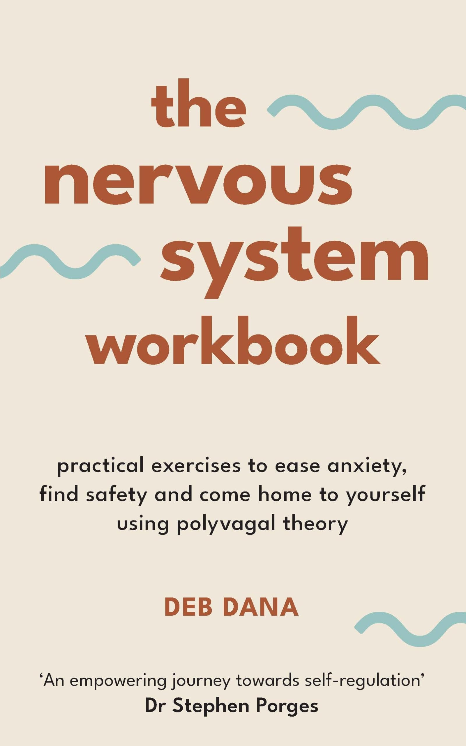 The Nervous System Workbook: Practical Exercises to Ease Anxiety, Find Safety and Come Home to Yourself Using Polyvagal Theory Business, Finance & Career