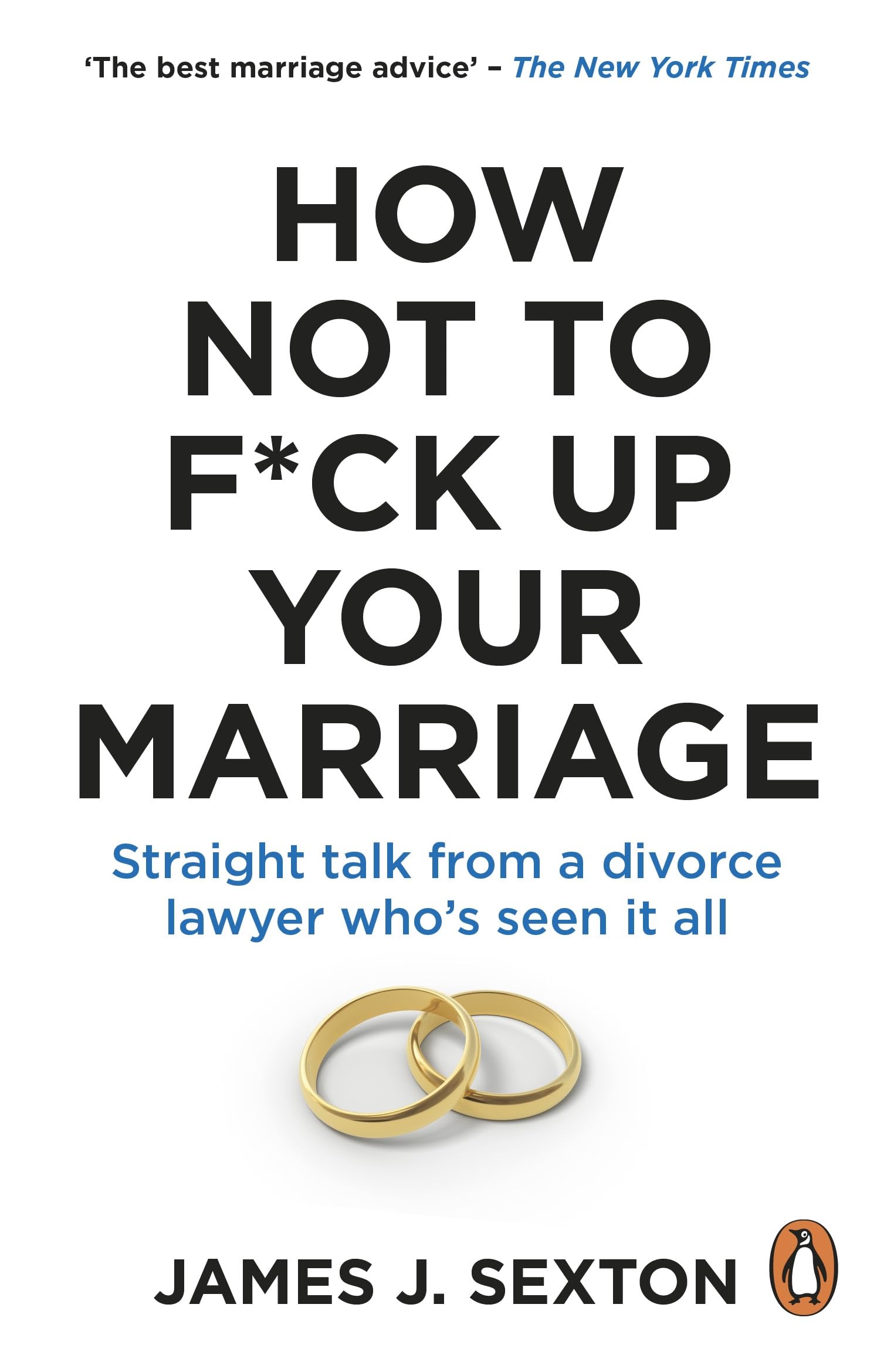 How Not to F*ck Up Your Marriage: Straight talk from a divorce lawyer who’s seen it all Law