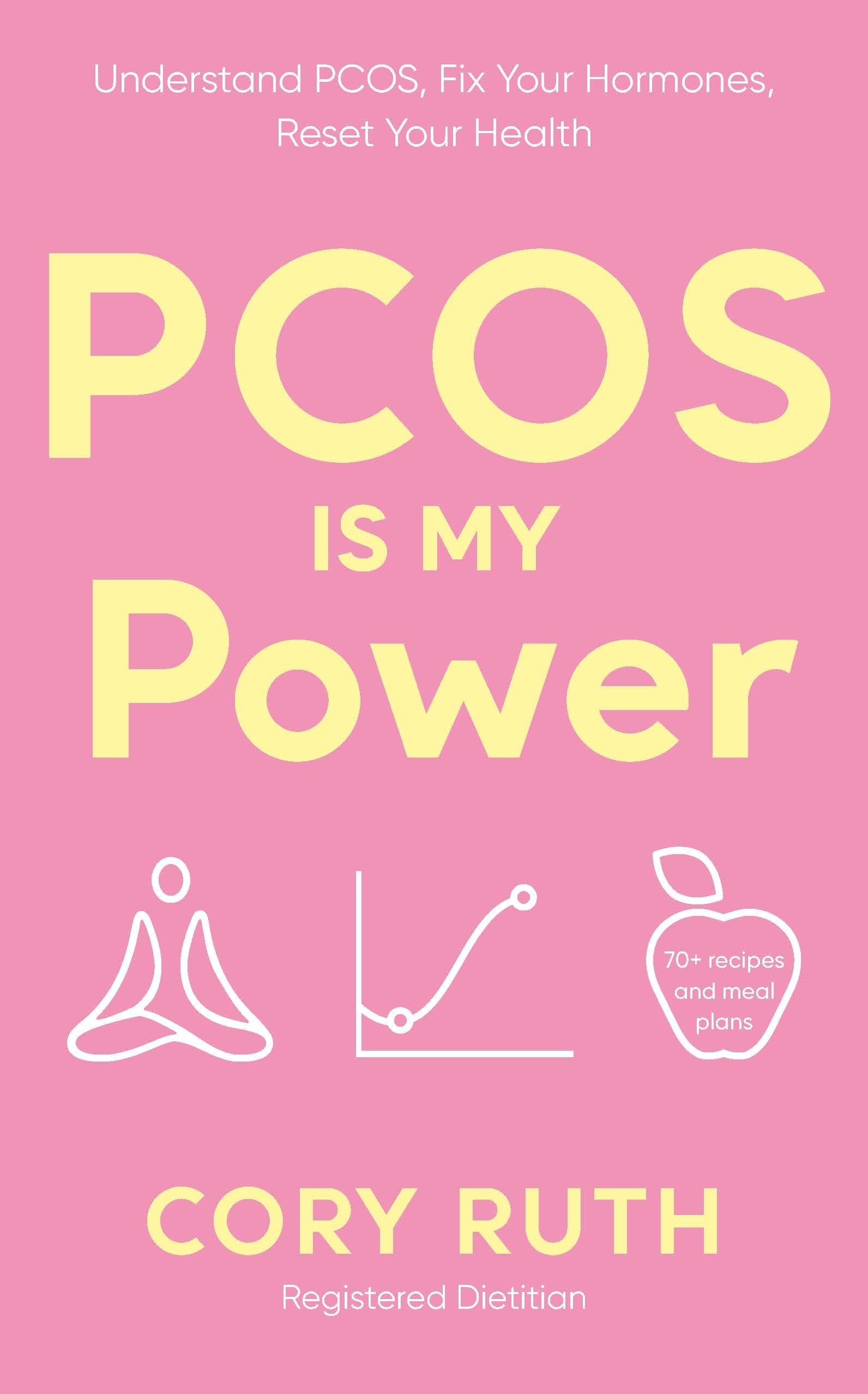 PCOS is my Power: Understand PCOS, Fix Your Hormones, Reset Your Health book
