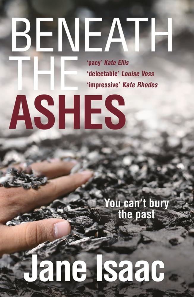 Beneath the Ashes: a must-read thriller from crime writer Jane Isaac (Di Will Jackman) Contemporary literature