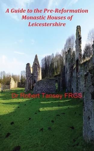 A Guide to the Pre-Reformation Monastic Houses of Leicestershire Social Sciences