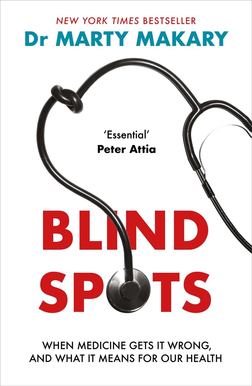 Blind Spots: When Medicine Gets It Wrong, and What It Means for Our Health book