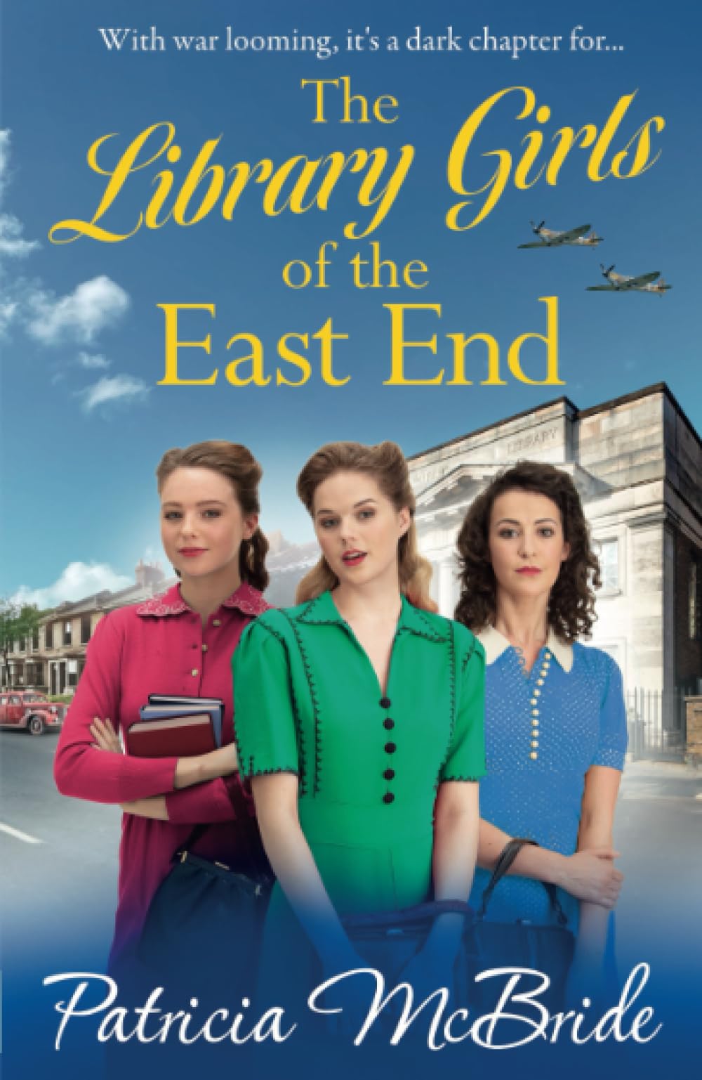 The Library Girls of the East End: The first in a heartfelt wartime saga series from Patricia McBride (Library Girls, 1) Contemporary literature Books