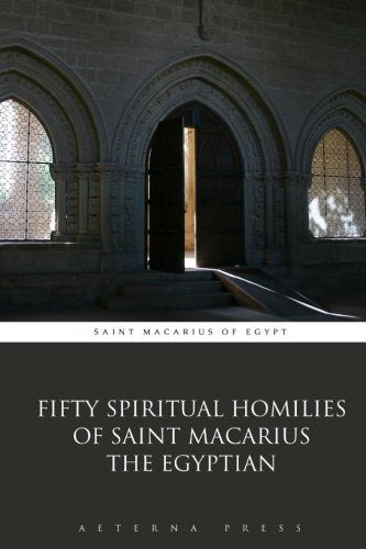 Fifty Spiritual Homilies of Saint Macarius the Egyptian Religion & Esotericism