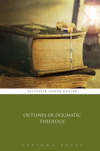 Outlines of Dogmatic Theology Religion & Esotericism