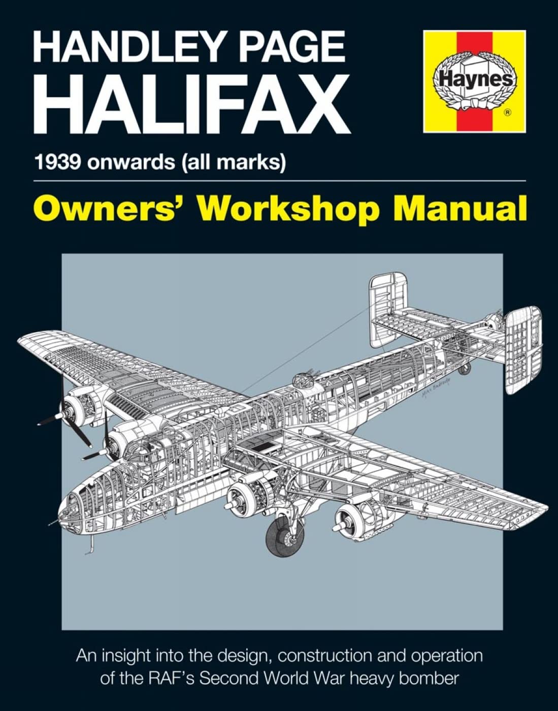 Haynes Handley Page Halifax Owners' Workshop Manual: 1939 Onwards - All Marks (Haynes Owners' Workshop Manual) Business & Technology