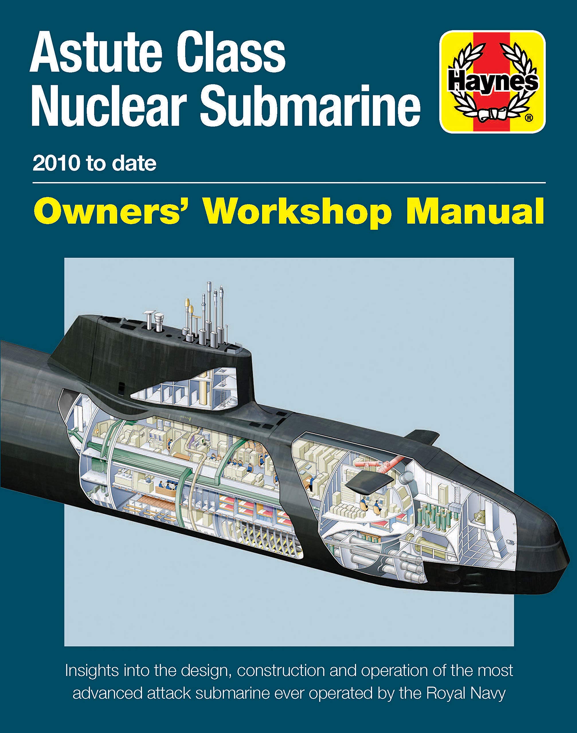 Astute Class Nuclear Submarine Owners' Workshop Manual: 2010 to Date - Insights Into the Design, Construction and Operation of the Most Advanced ... submarine ever operated by the Royal Navy Film, Art & Culture