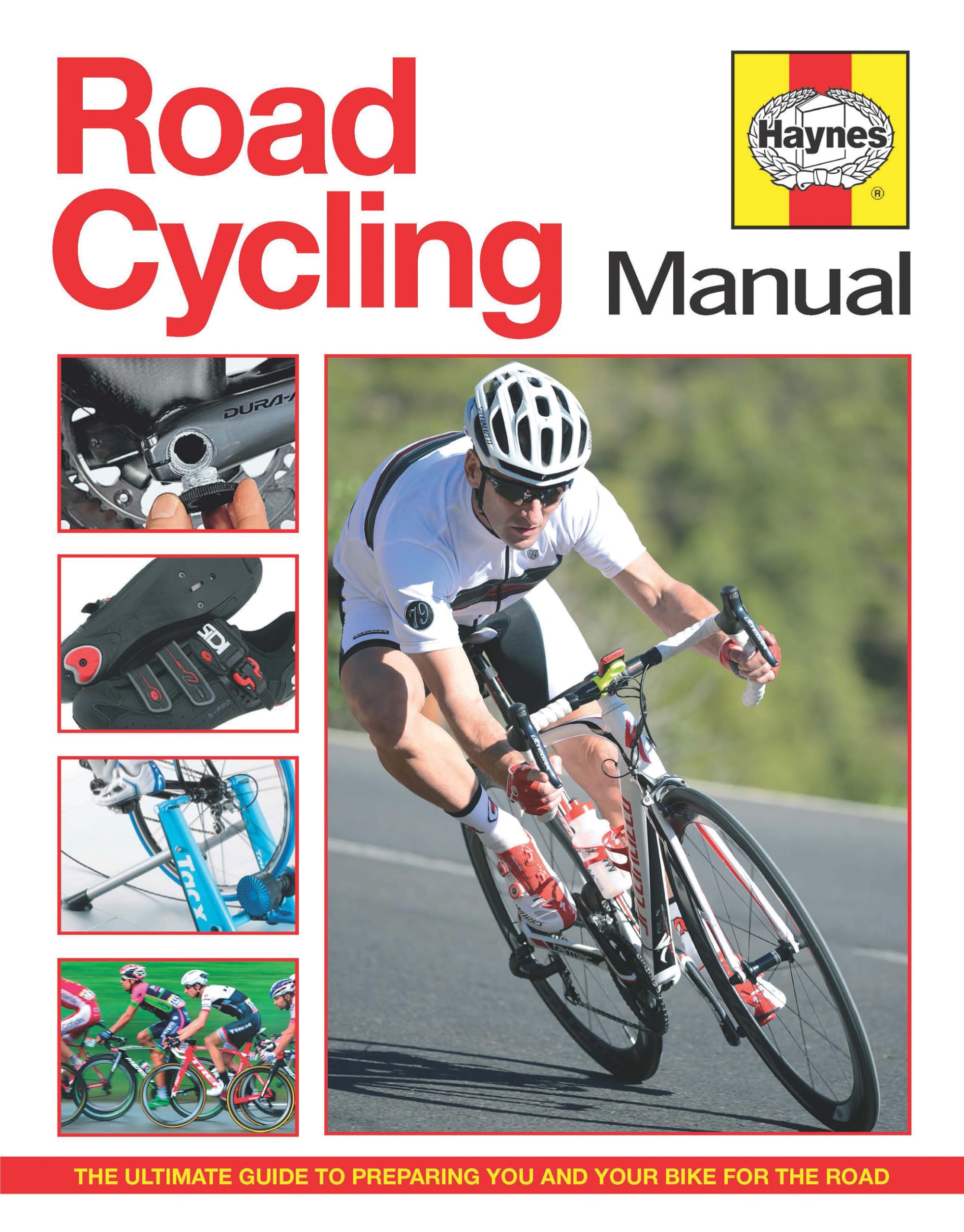Road Cycling Manual: The Ultimate Guide to Preparing You and Your Bike for the Road Health, Nutrition & Fitness
