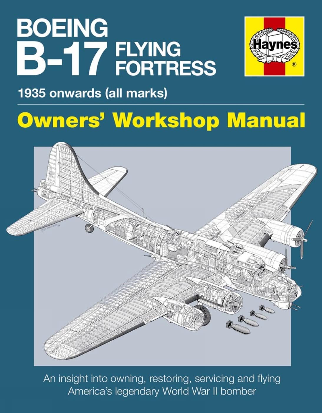 Boeing B-17 Flying Fortress Manual: An insight into owning, restoring, servicing and flying America's legendary World War II bomber (Haynes Owners' Workshop Manuals) Social Sciences