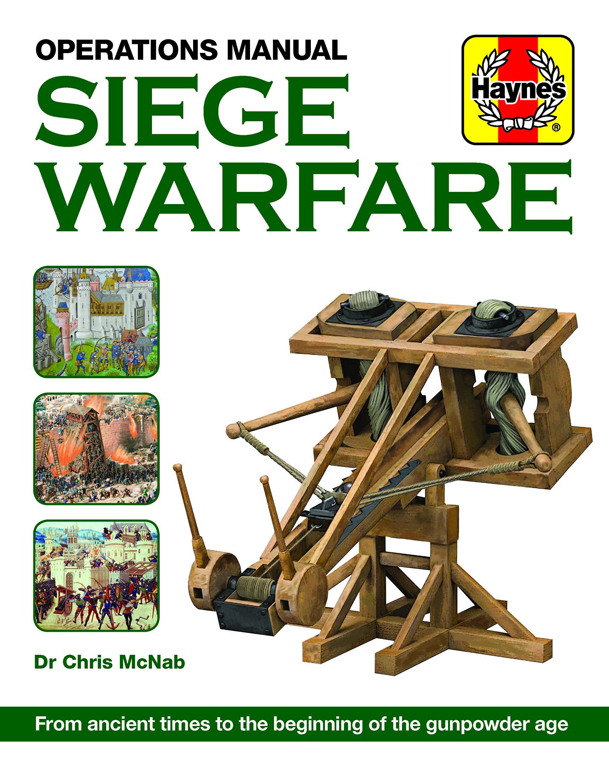 Siege Warfare Operations Manual: From ancient times to the beginning of the gunpowder age (Haynes Manuals) Social Sciences