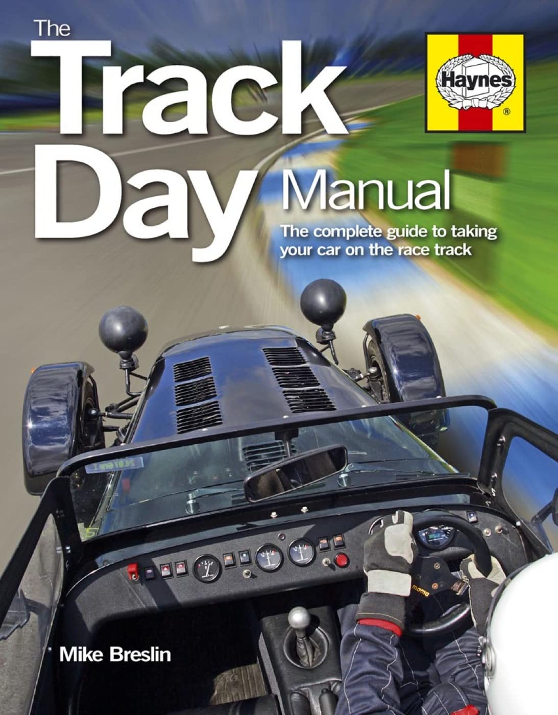The Track Day Manual: The Complete Guide to Taking Your Car on the Race Track (Haynes Manuals) Hobbies & Crafts