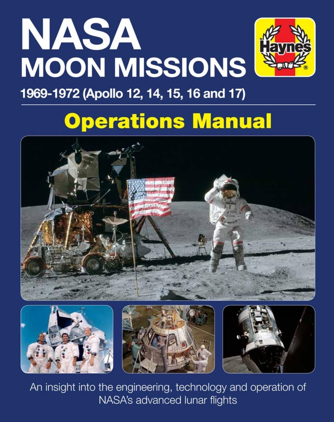 Haynes NASA Moon Missions 1969-1972 (Apollo 12, 14, 15, 16 and 17) Operations Manual: An Insight into the Engineering, Technology and Operation of NASA's Advanced Lunar Flights (Haynes Manuals) Business & Technology