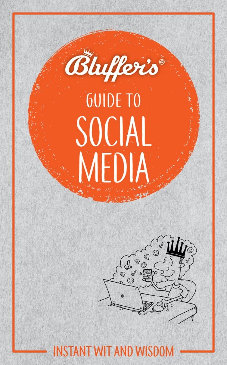 Bluffer's Guide to Social Media: Instant Wit & Wisdom Computer Science