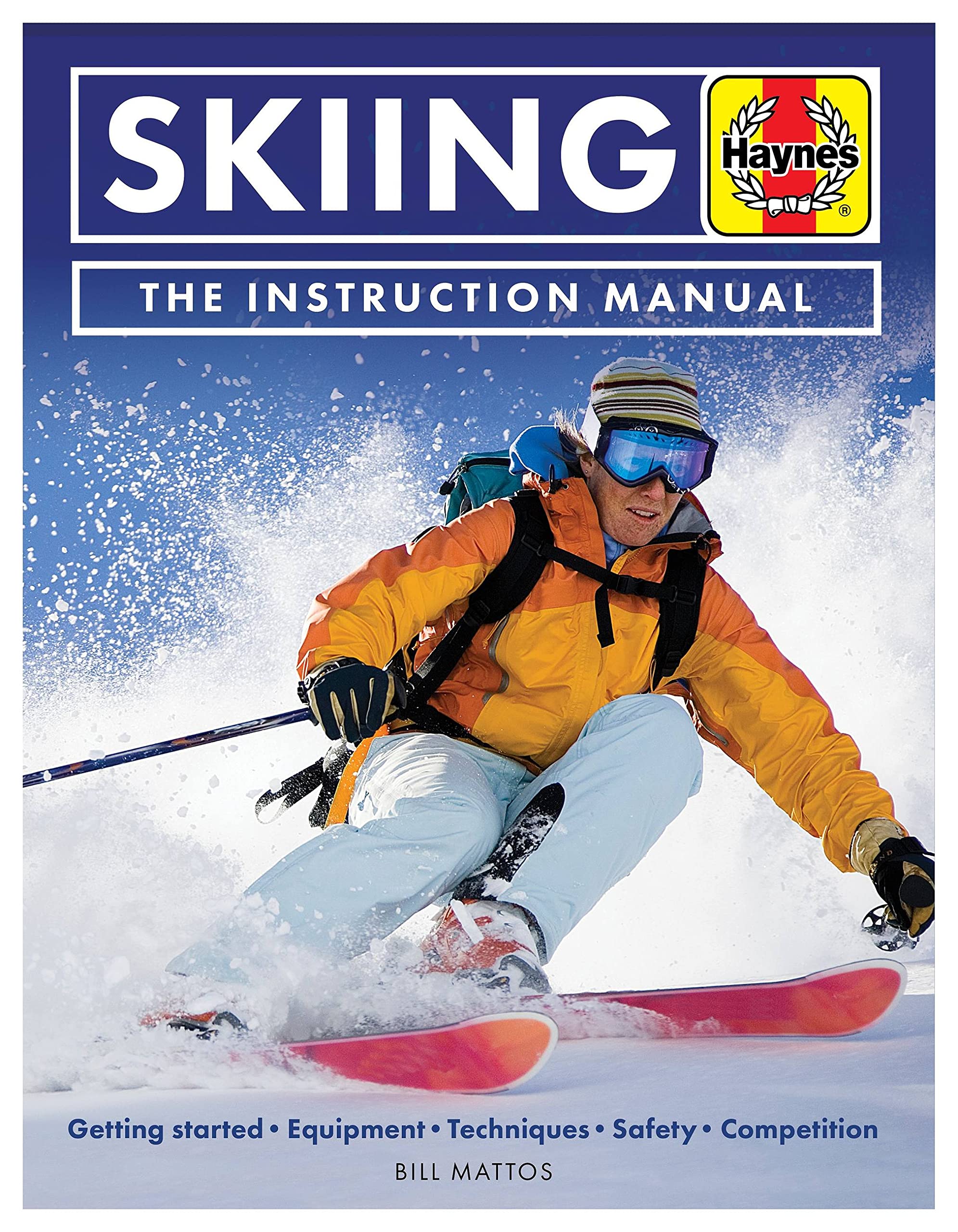 Skiing the Instruction Manual: Getting Started: Equipment, Techniques, Safety, Competition: The Essential Guide To All Kinds Of Sking (Haynes Manuals) Health, Nutrition & Fitness