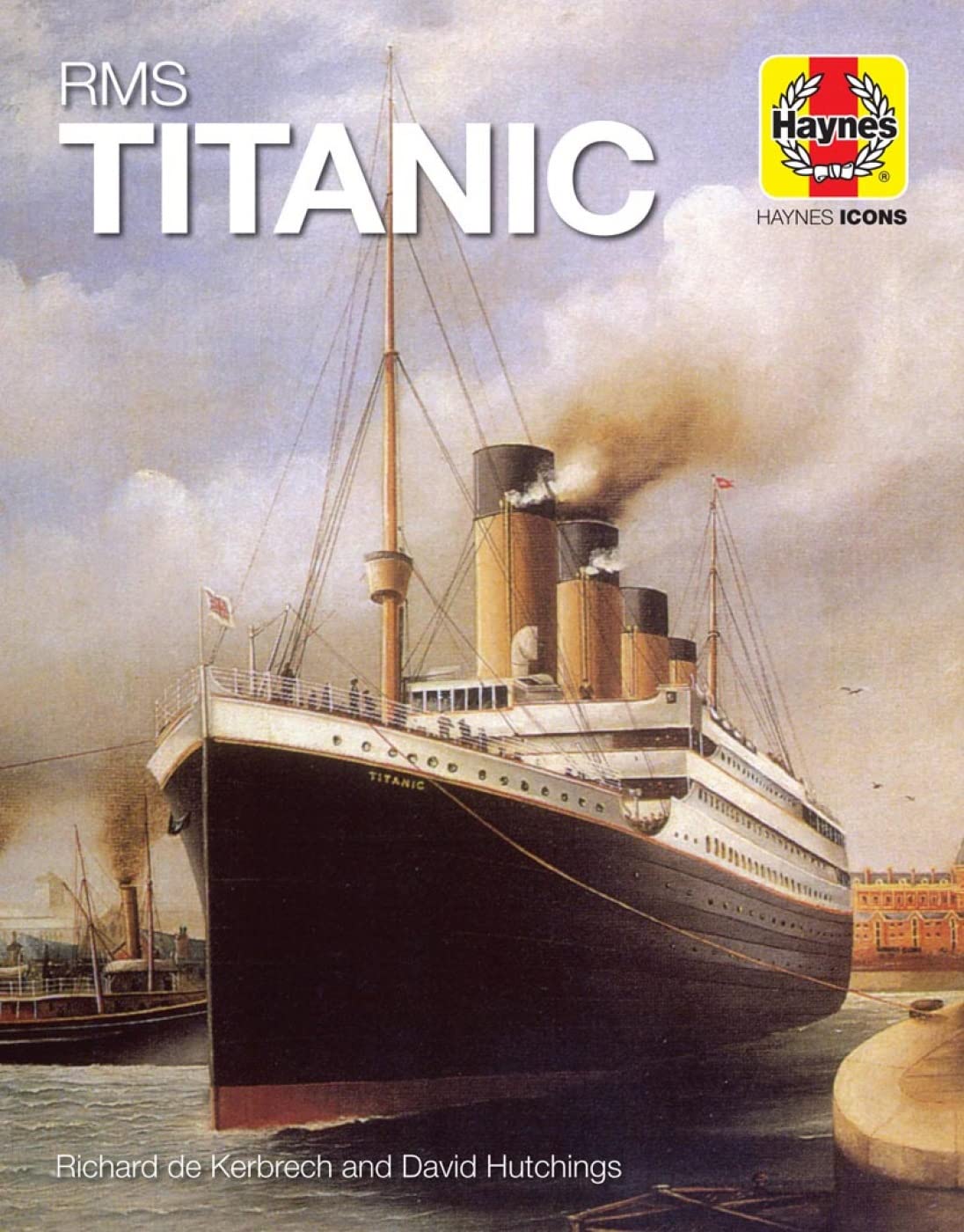 RMS Titanic: 1909–12 (Olympic Class) (Haynes Icons) Business & Technology