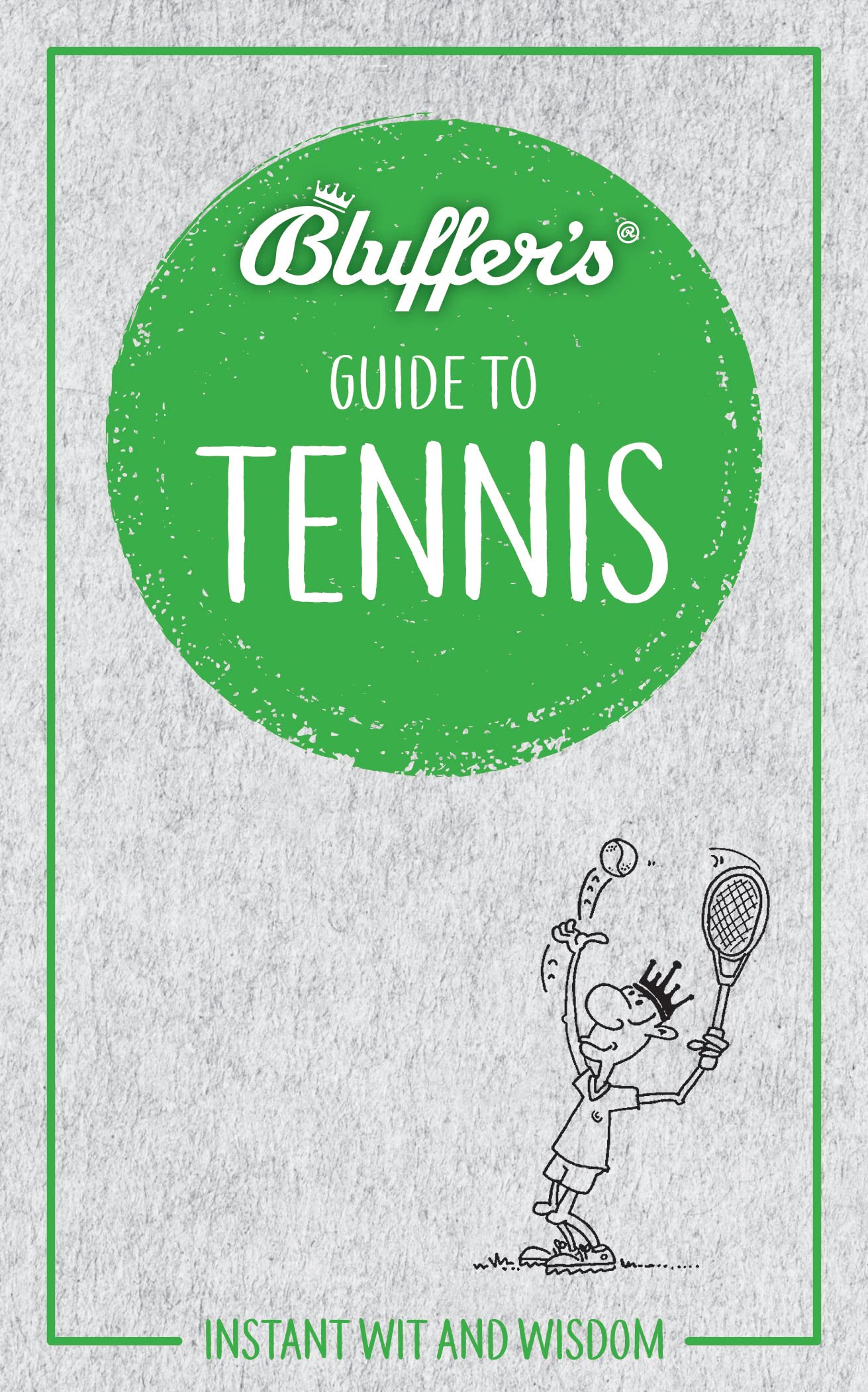 Bluffer's Guide to Tennis: Instant Wit and Wisdom: Instant Wit & Wisdom (Bluffer's Guides) Leisure & Fun