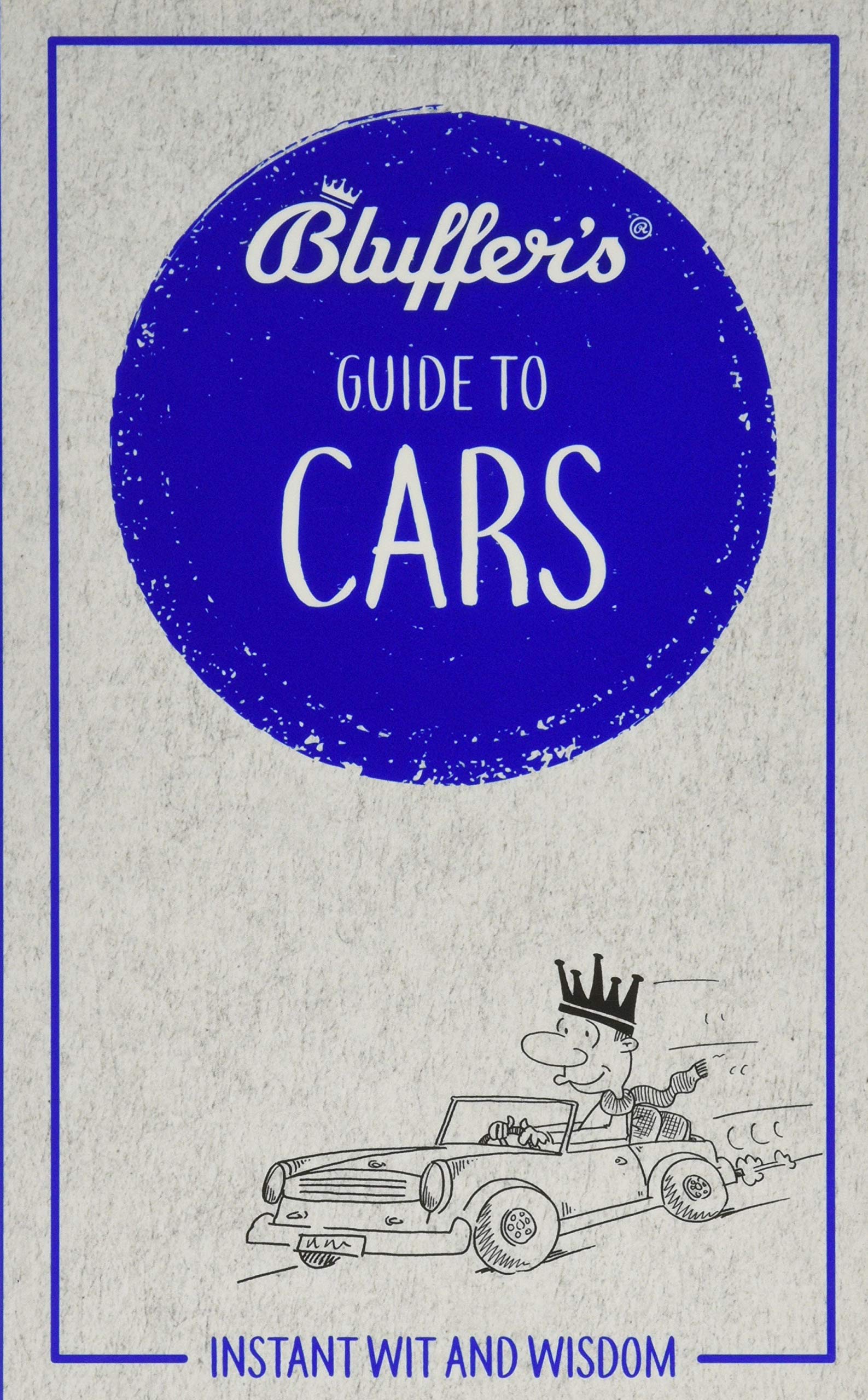 Bluffer's Guide to Cars: Instant wit and wisdom (Bluffer's Guides) Business & Technology