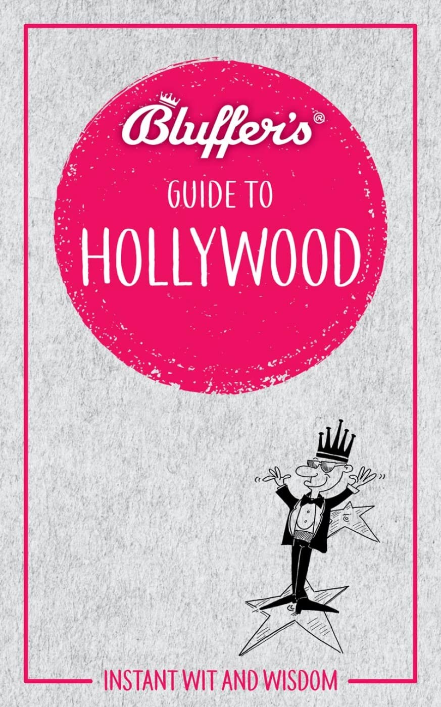 Bluffer's Guide to Hollywood: Instant wit and wisdom (Bluffer's Guides) Social Sciences