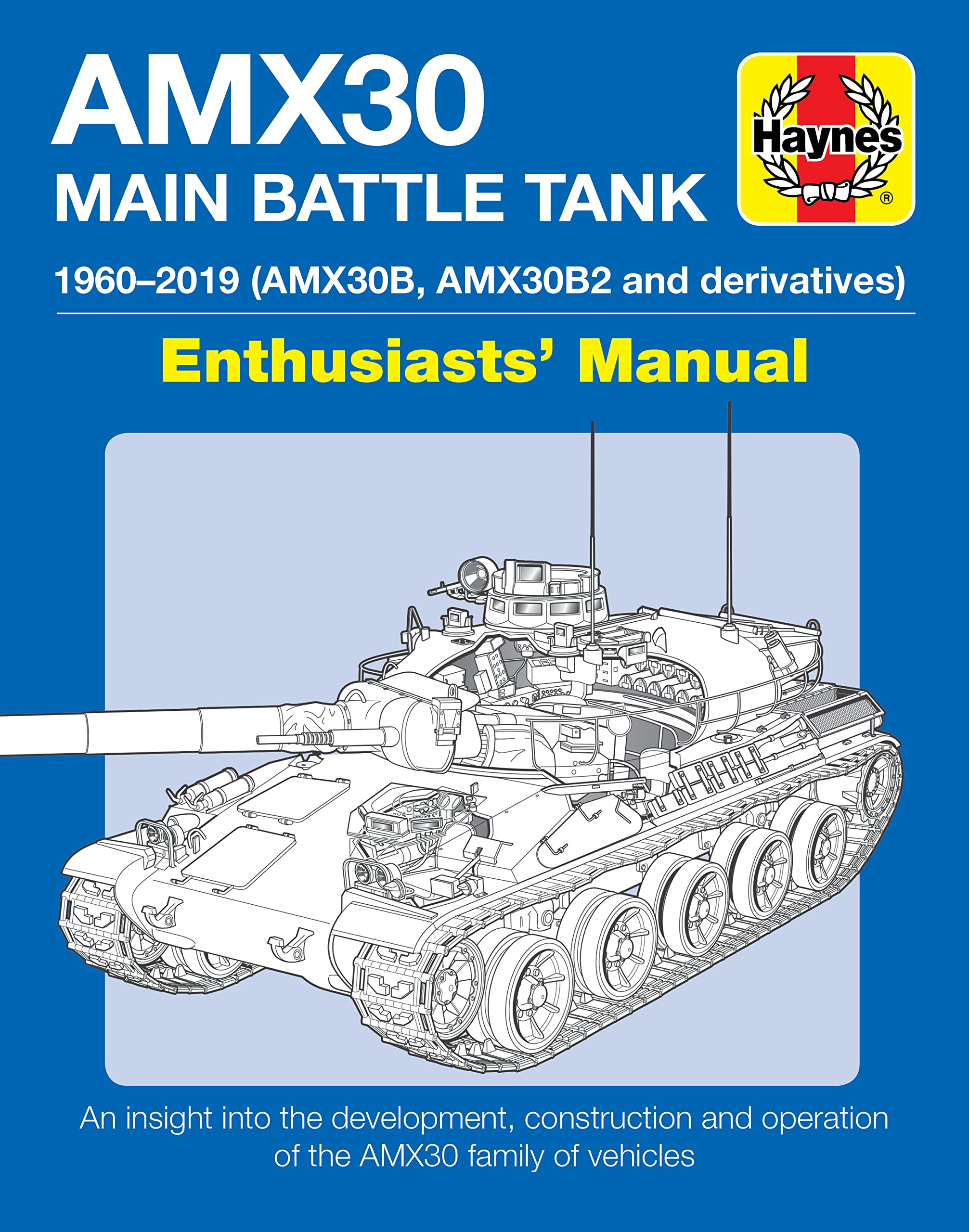 AMX 30 Main Battle Tank: 1960-2019 (AMX30B, AMX30B2 and Derivatives) Enthusiasts' Manual Social Sciences