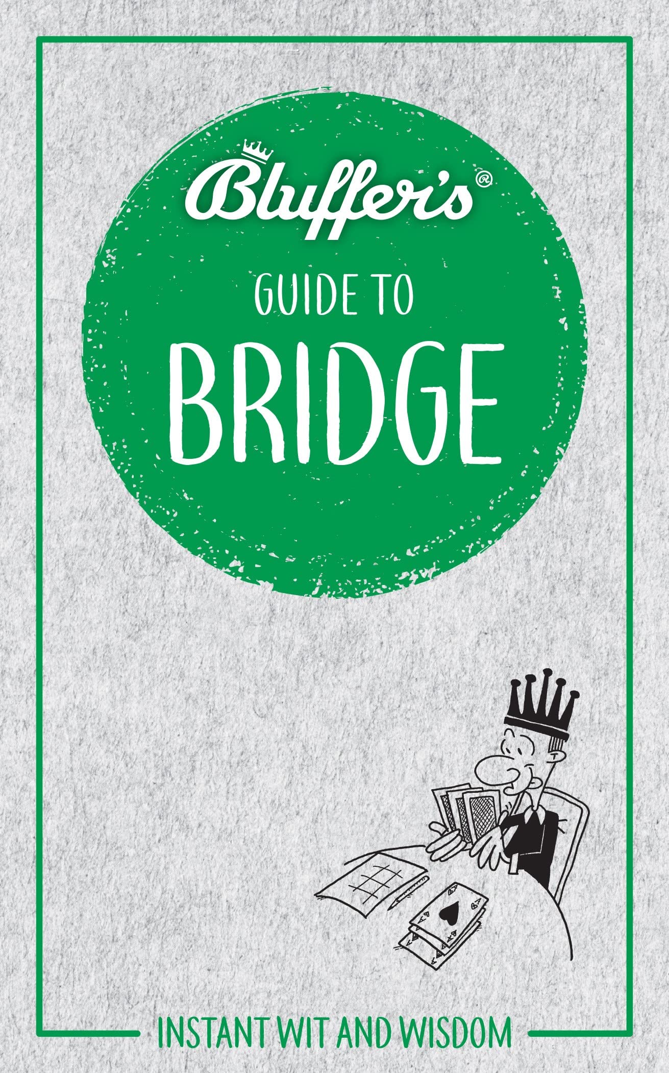 Bluffer's Guide to Bridge: Instant Wit and Wisdom (Bluffer's Guides) Leisure & Fun