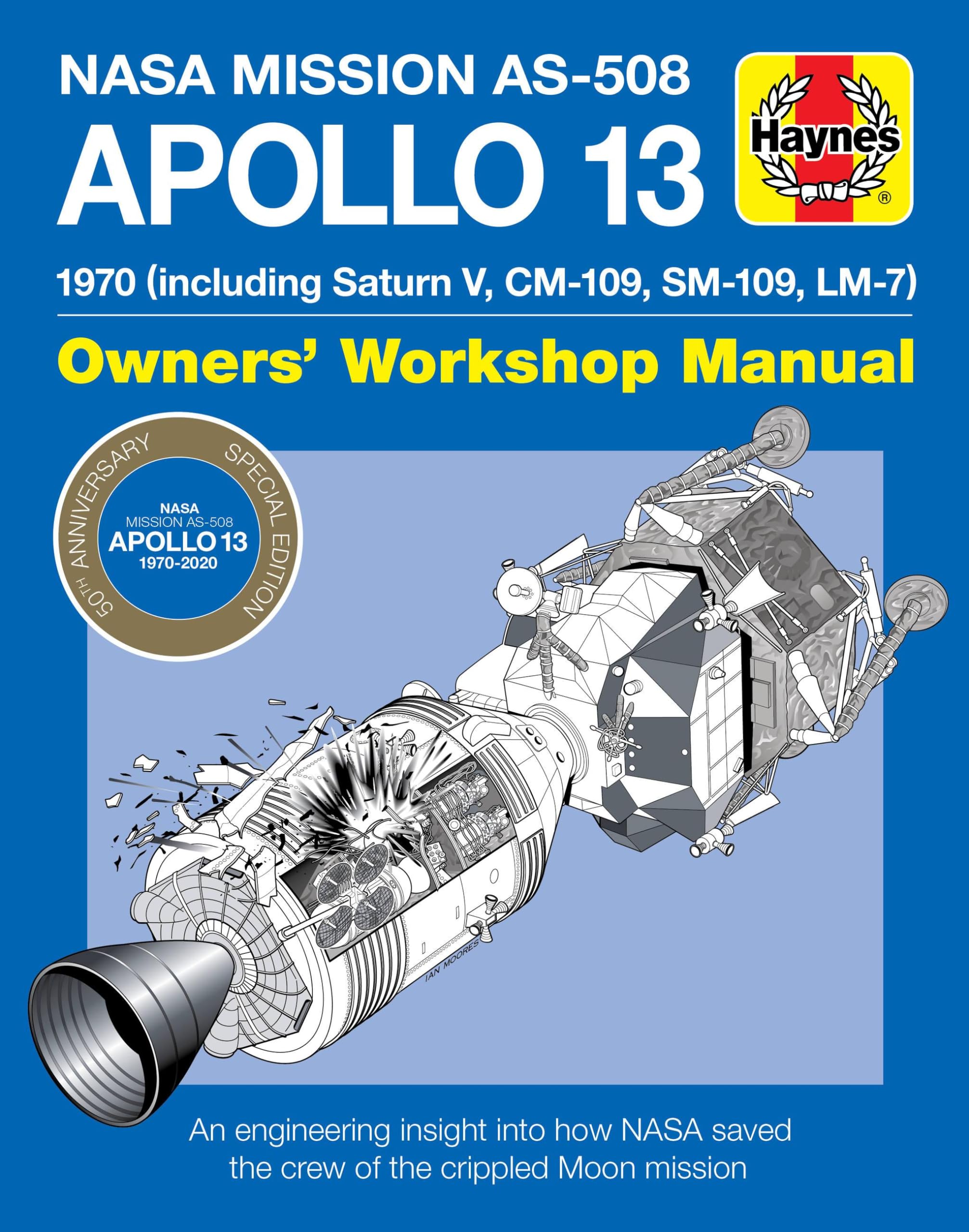 Apollo 13 Manual 50th Anniversary Edition: 1970 (including Saturn V, CM-109, SM-109, LM-7) (Owners' Workshop Manual) Business & Technology