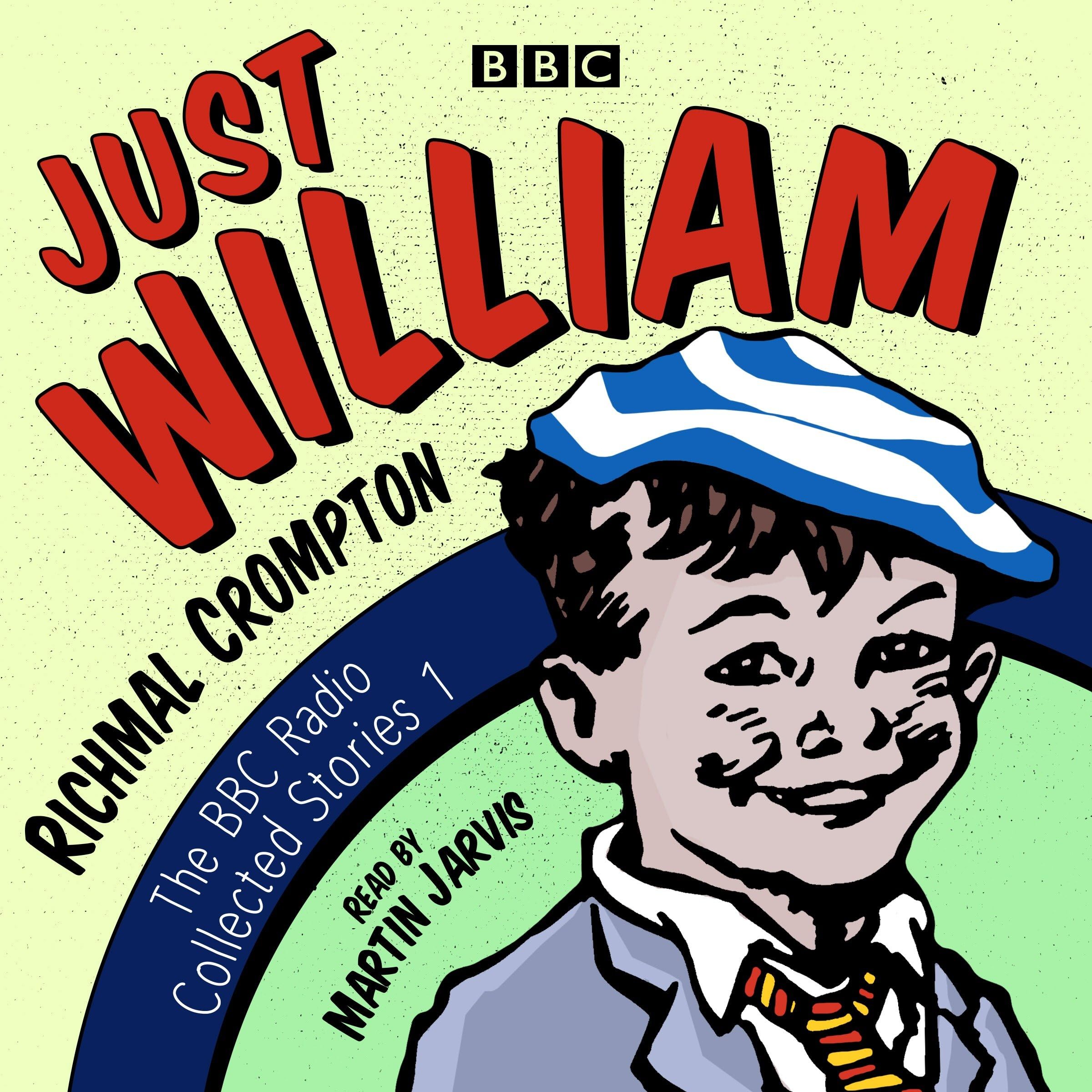 Just William: A BBC Radio Collection: Classic readings from the BBC archive Film, Art & Culture