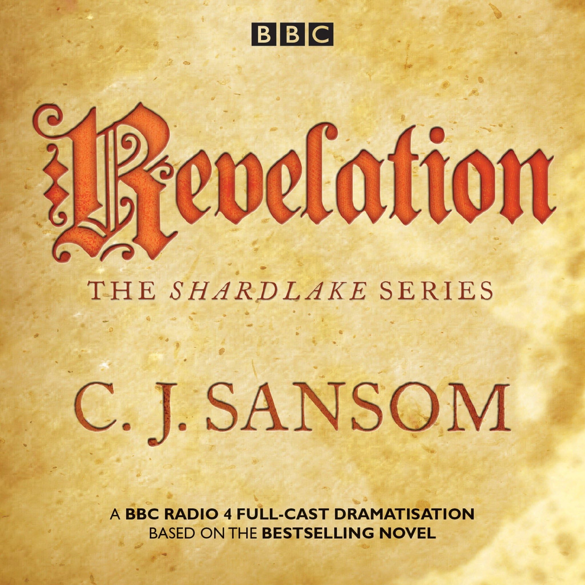 Shardlake: Revelation: BBC Radio 4 full-cast dramatisation (Shardlake, 4, Band 4) Social Sciences