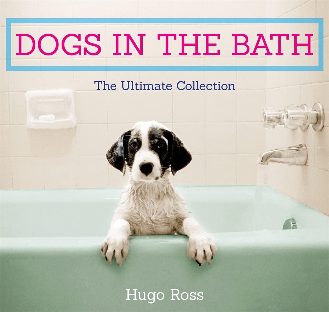 Dogs in the Bath: The Ultimate Collection Travel