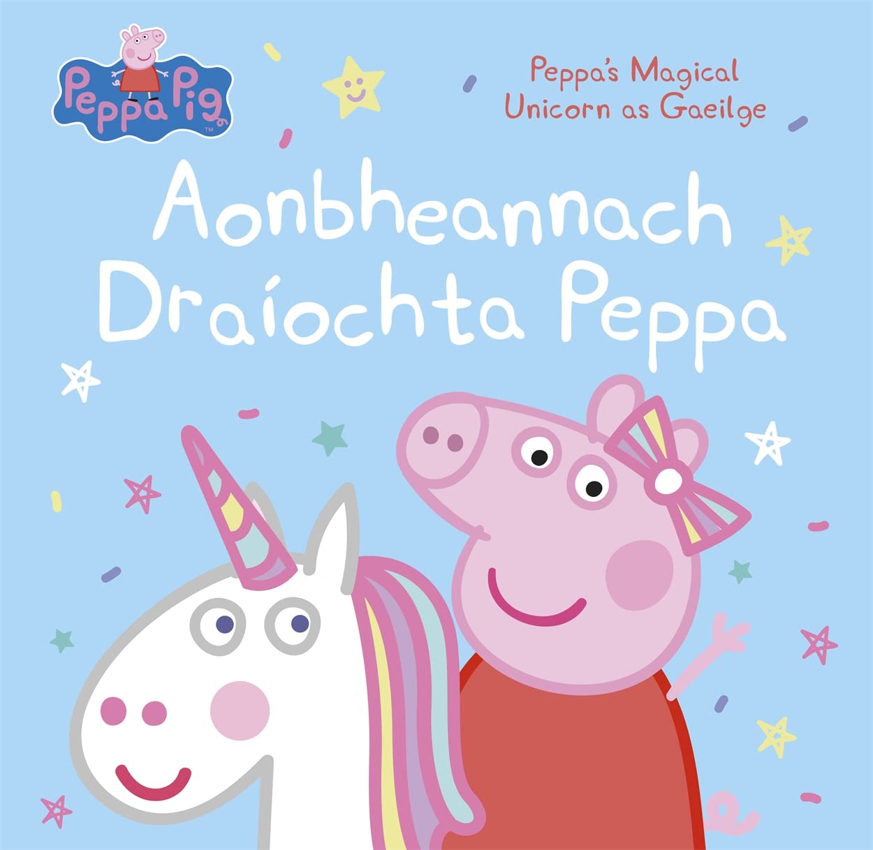 Aonbheannach Draiochta Peppa: Peppa's Magical Unicorn as Gaeilge book