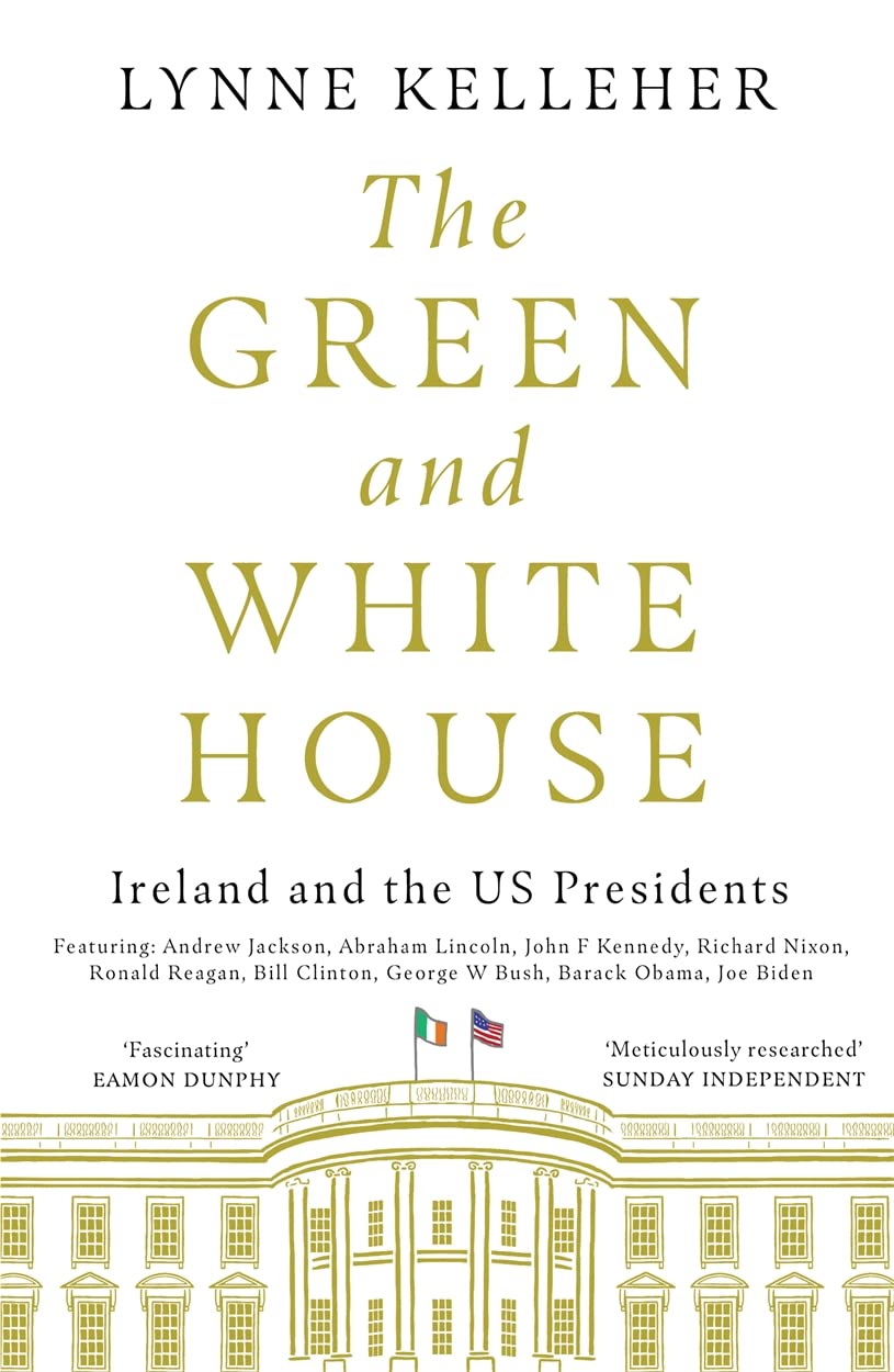 The Green and White House: Ireland and the US Presidents book