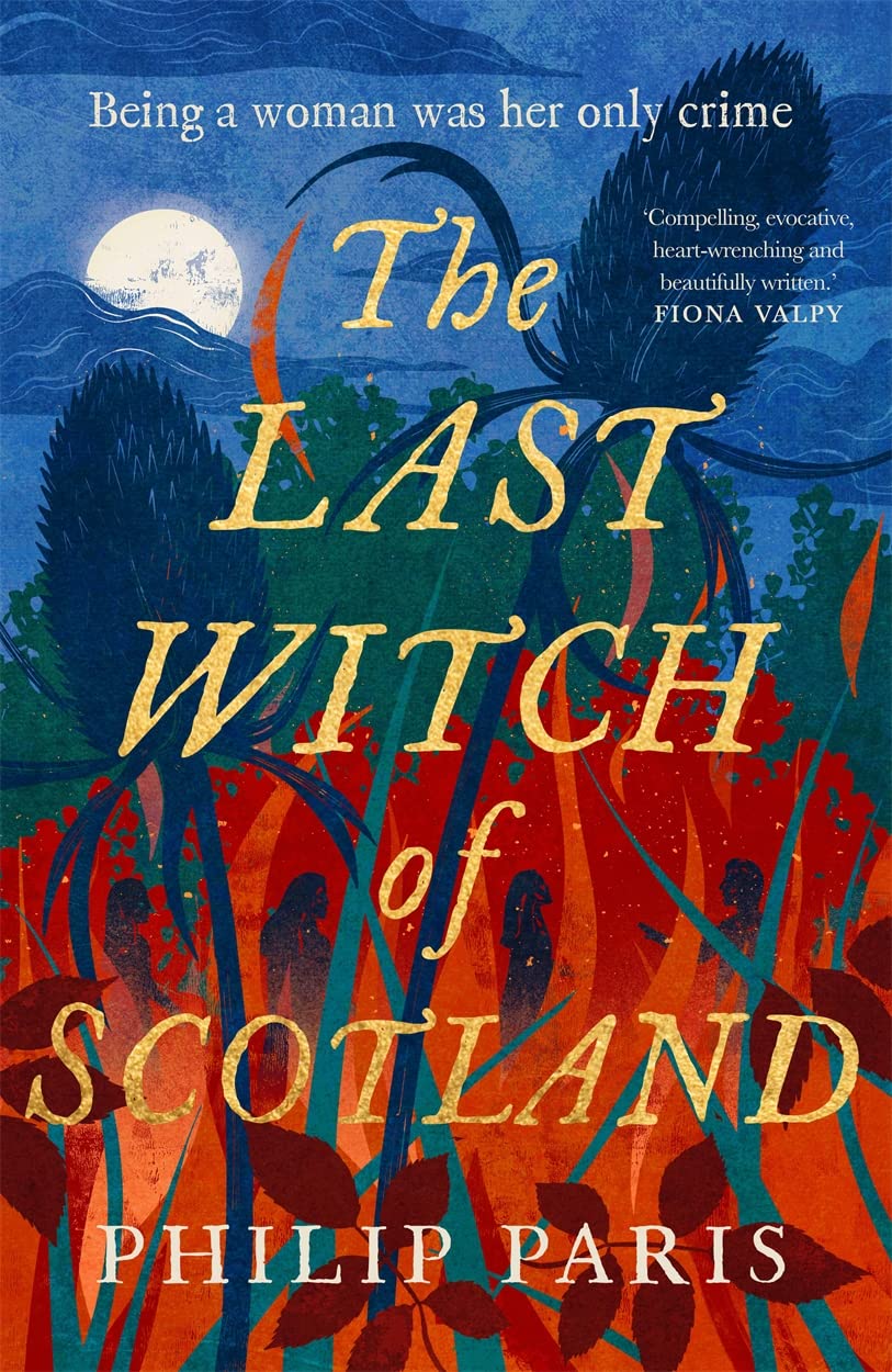 The Last Witch of Scotland: Waterstones Scottish Book of the Year 2024 Historical Fiction