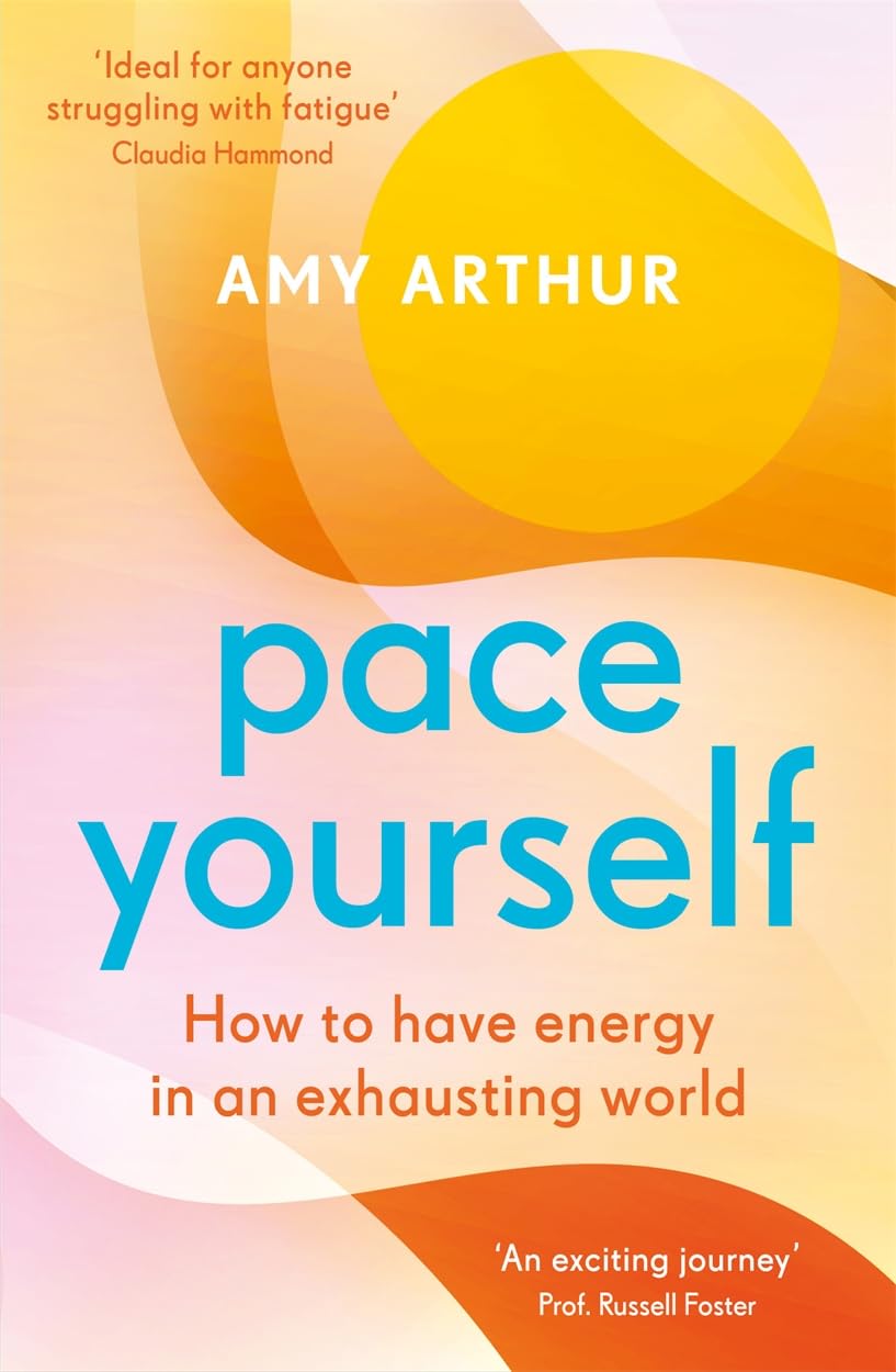 Pace Yourself: How to have energy in an exhausting world Lifestyle