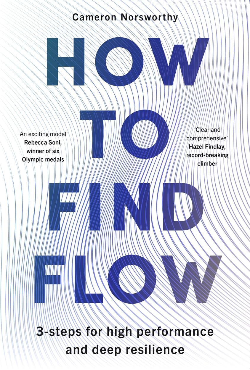 How to Find Flow: A 3-step programme for high performance and deep resilience Lifestyle