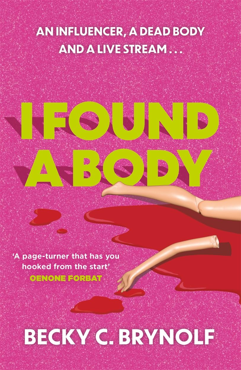 I Found a Body: The gripping unputdownable story of an influencer, a dead body and a live stream... Contemporary literature