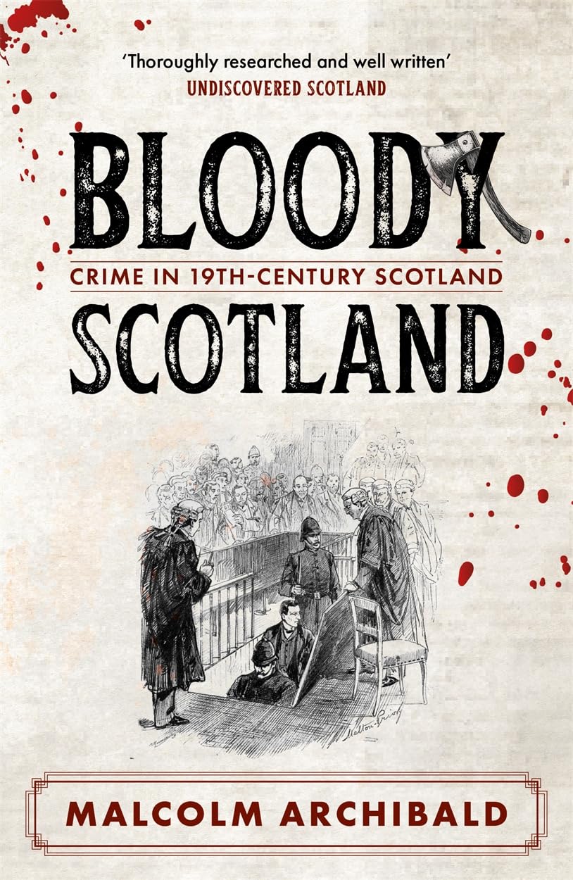 Bloody Scotland: Crimes that shaped 19th-century Scotland Politics & Society