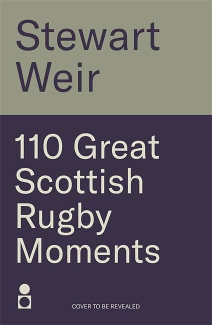 110 Great Scottish Rugby Moments Leisure & Fun