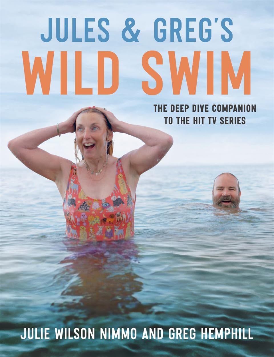 Jules & Greg's Wild Swim: The deep dive companion to the hit TV series Leisure & Fun