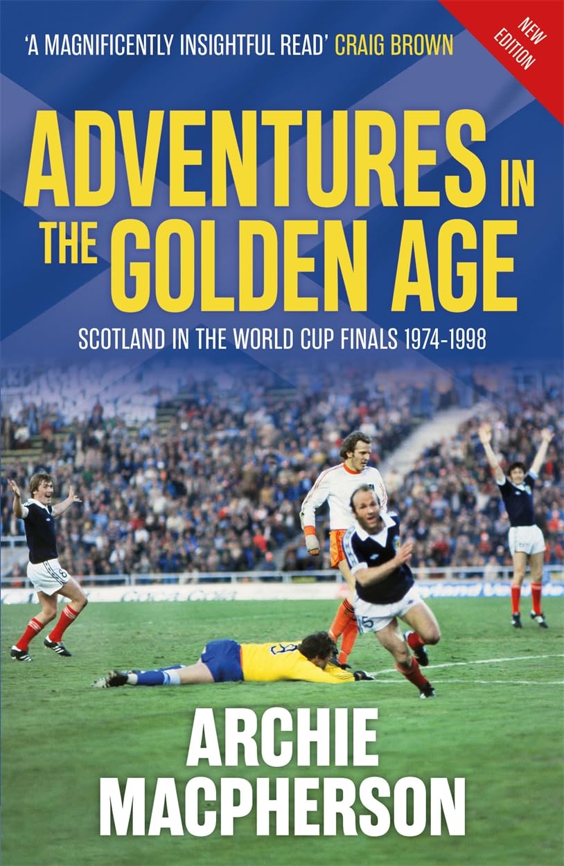 Adventures in the Golden Age: Scotland in the World Cup Finals 1974-1998 Sports