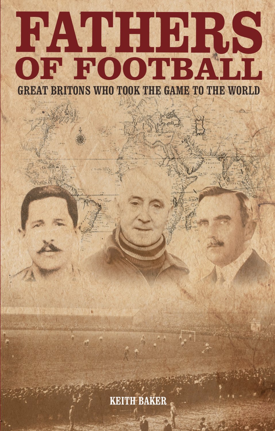 Fathers of Football: Great Britons Who Took Football to the World book