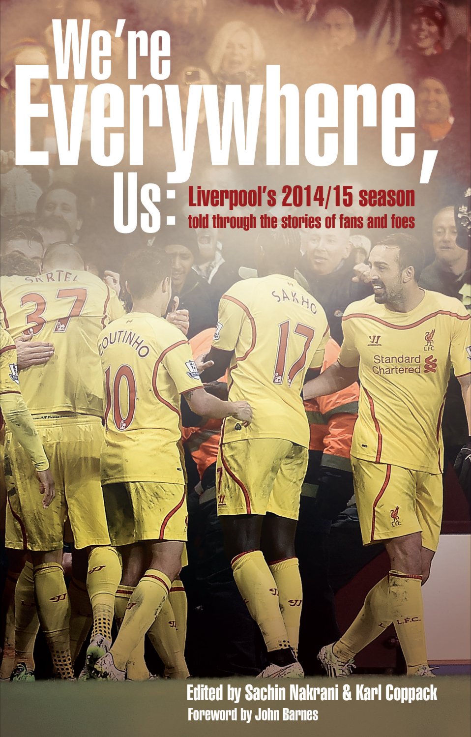We're Everywhere, Us: Liverpool's 2014/15 Season Told Through the Stories of Fans and Foe Leisure & Fun