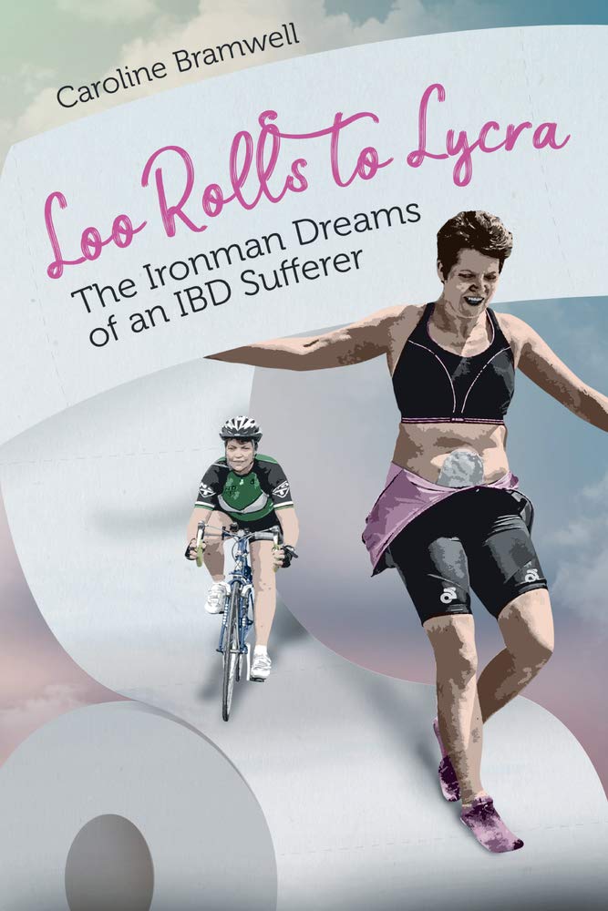 Loo Rolls to Lycra: The Ironman Dreams of an Ibd Sufferer Medicine